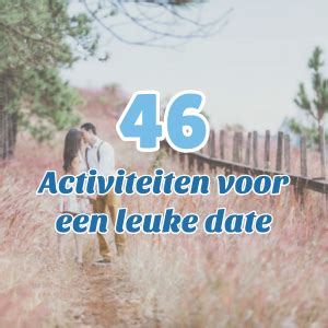 leuk dagje weg met partner|46X Leuke Date Ideeën & Activiteiten Om Te Doen。